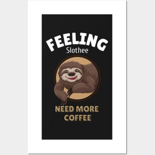 feeling slothee need more coffee Posters and Art